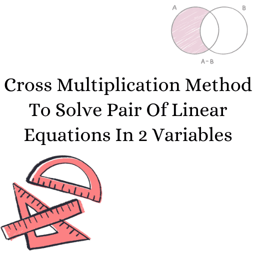 Cross Multiplication Method To Solve Pair Of Linear Equations In 2 Variables